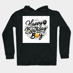 Happy Birthday March Boy Hoodie